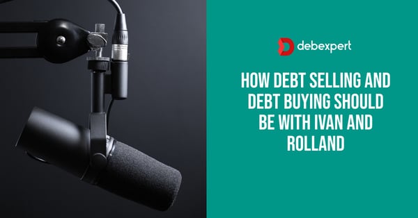 How Debt Selling and Debt Buying Should Be with Ivan and Rolland