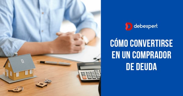Cómo convertirse en un comprador de deuda